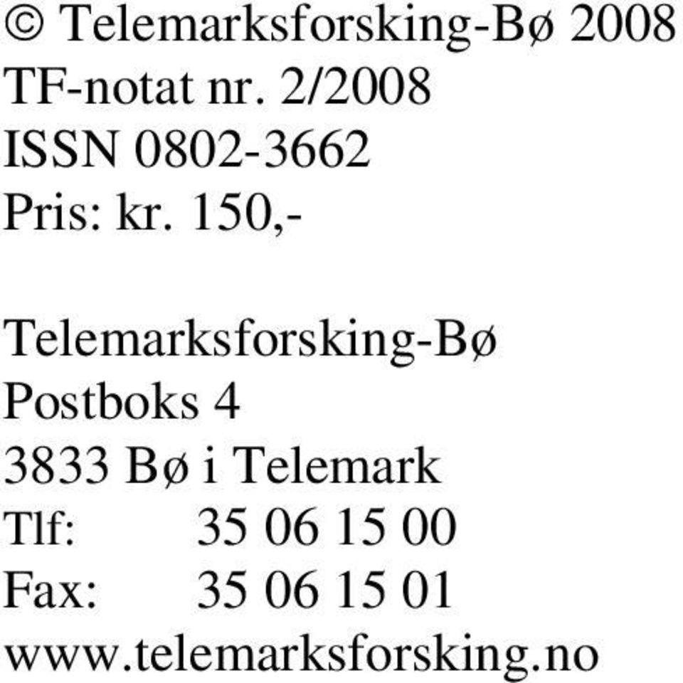 150,- Telemarksforsking-Bø Postboks 4 3833 Bø