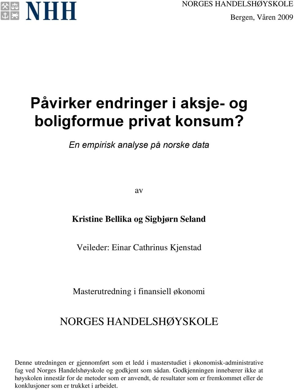 økonomi NORGES HANDELSHØYSKOLE Denne uredningen er gjennomfør som e ledd i masersudie i økonomisk-adminisraive fag ved Norges