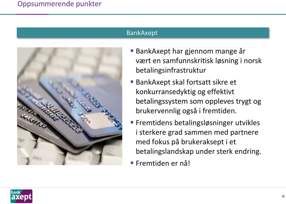 som oppleves trygt og brukervennlig også i fremtiden.