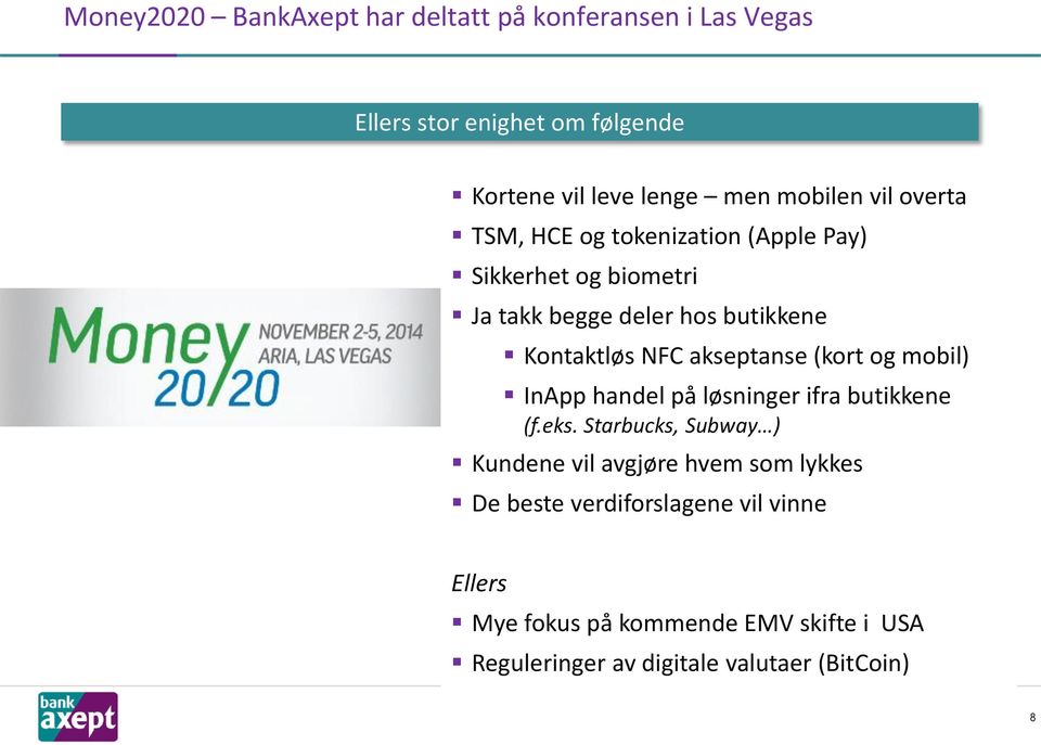 akseptanse (kort og mobil) InApp handel på løsninger ifra butikkene (f.eks.