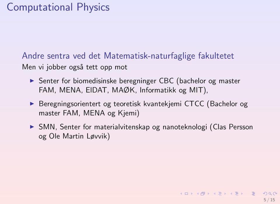 Informatikk og MIT), Beregningsorientert og teoretisk kvantekjemi CTCC (Bachelor og master FAM,