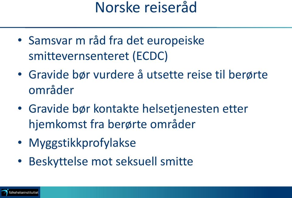 til berørte områder Gravide bør kontakte helsetjenesten etter