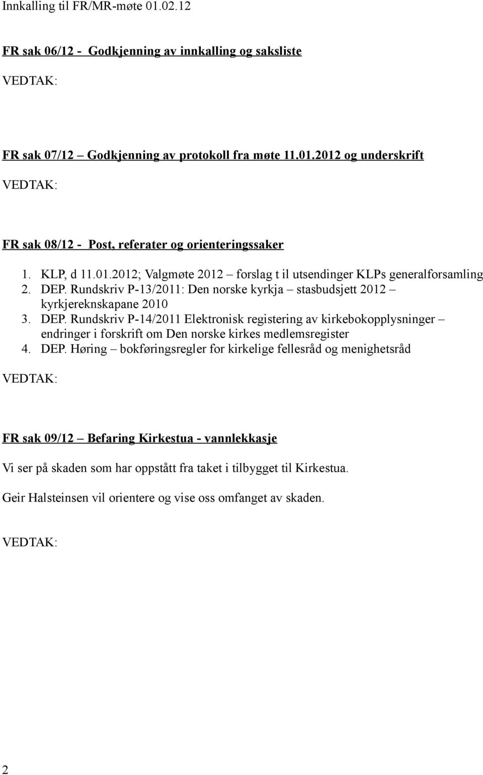 Rundskriv P-13/2011: Den norske kyrkja stasbudsjett 2012 kyrkjereknskapane 2010 3. DEP.