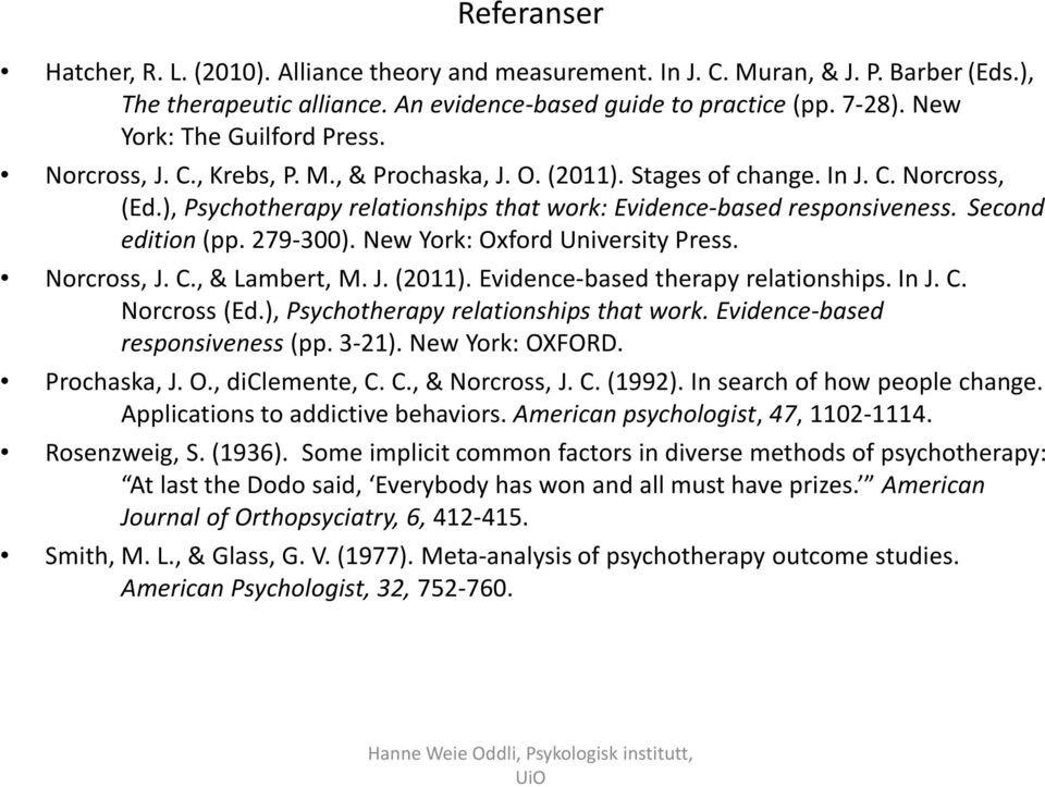 ), Psychotherapy relationships that work: Evidence-based responsiveness. Second edition (pp. 279-300). New York: Oxford University Press. Norcross, J. C., & Lambert, M. J. (2011).