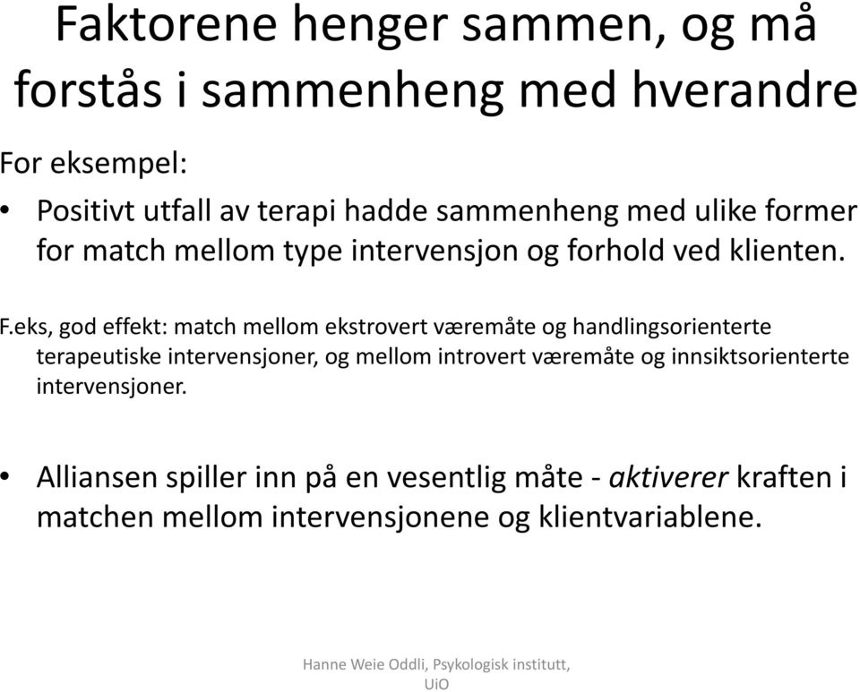 eks, god effekt: match mellom ekstrovert væremåte og handlingsorienterte terapeutiske intervensjoner, og mellom introvert