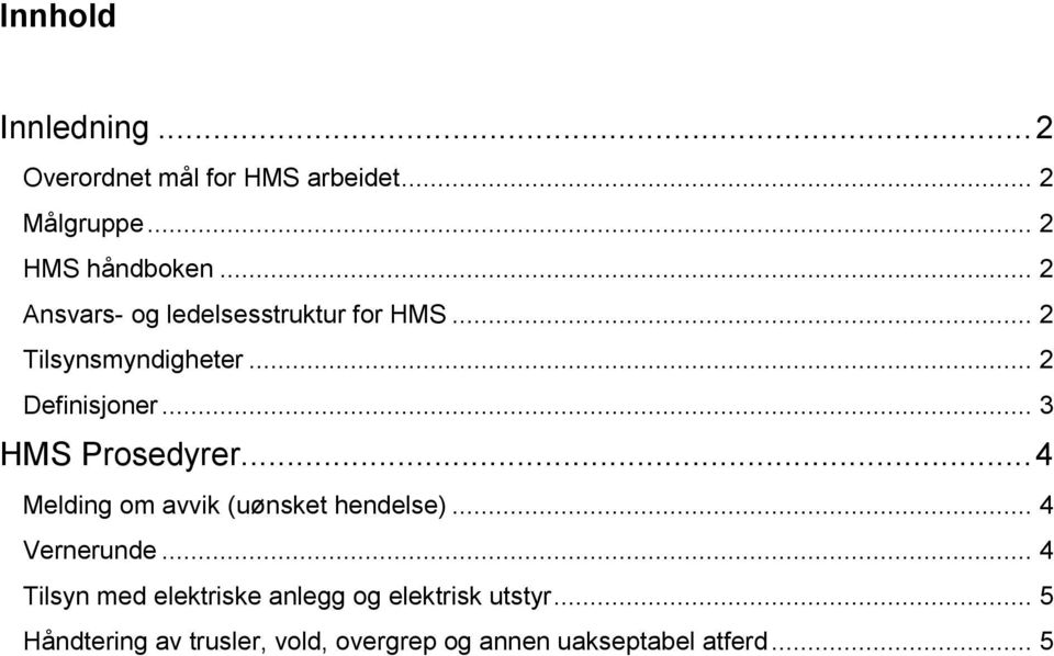 .. 3 HMS Prsedyrer... 4 Melding m avvik (uønsket hendelse)... 4 Vernerunde.