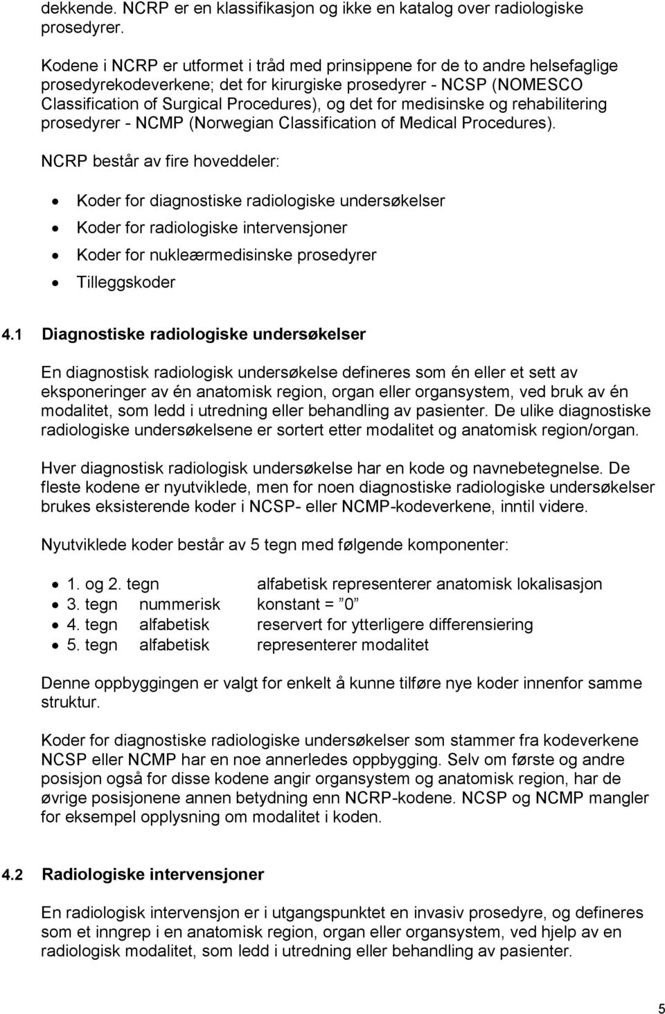 medisinske og rehabilitering prosedyrer - NCMP (Norwegian Classification of Medical Procedures).