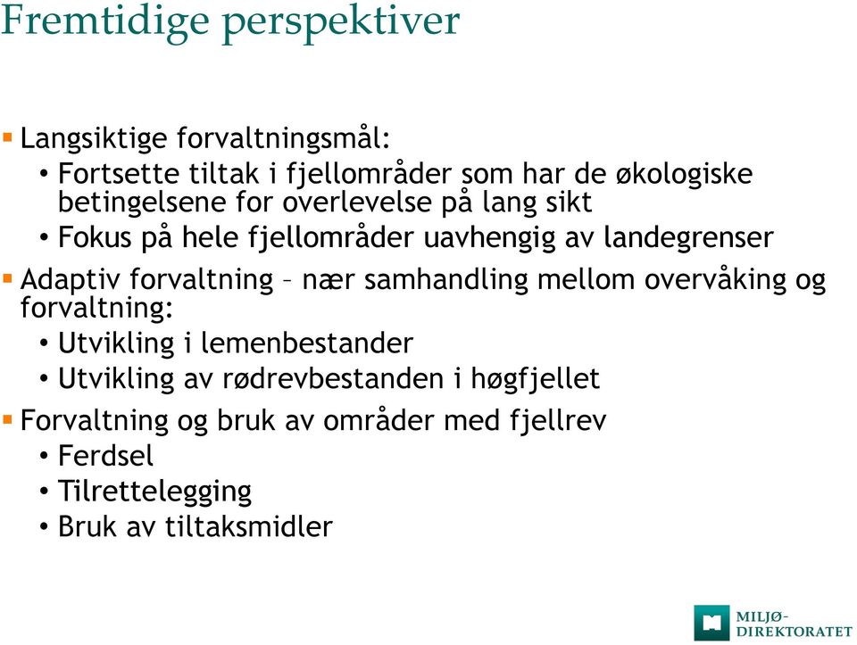 forvaltning nær samhandling mellom overvåking og forvaltning: Utvikling i lemenbestander Utvikling av