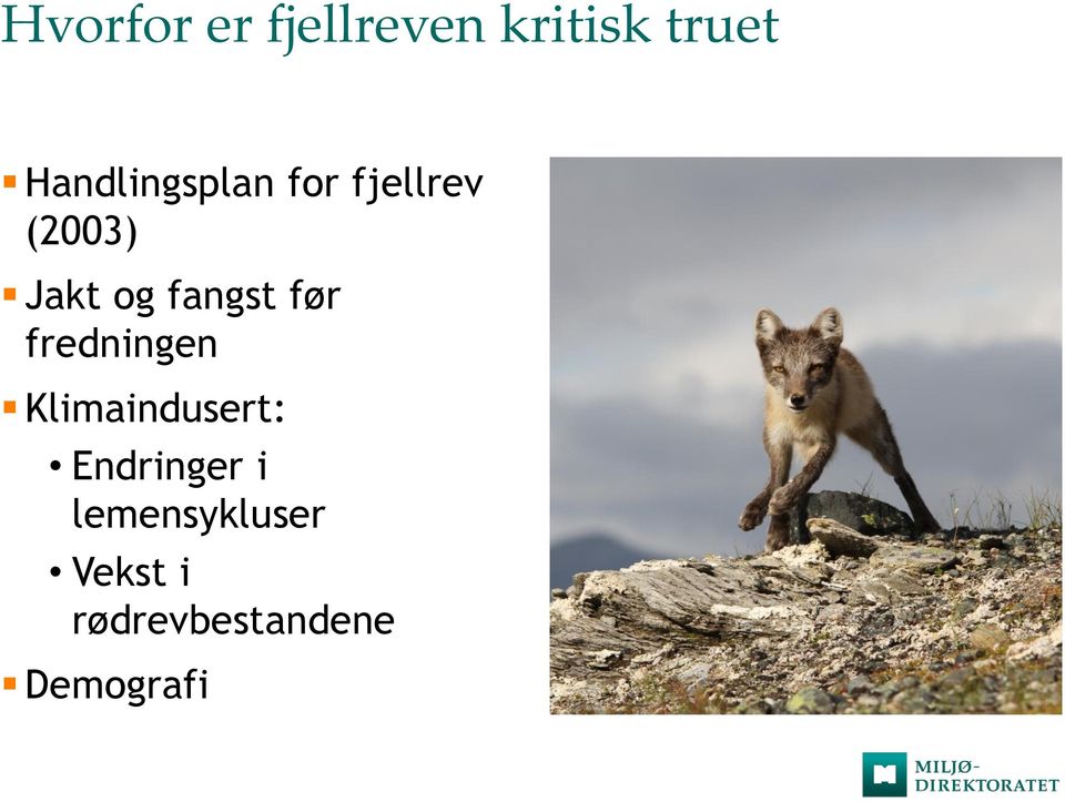 fangst før fredningen Klimaindusert: