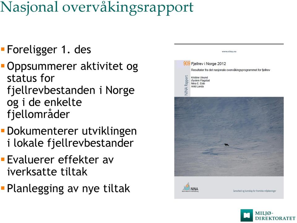 Norge og i de enkelte fjellområder Dokumenterer utviklingen i