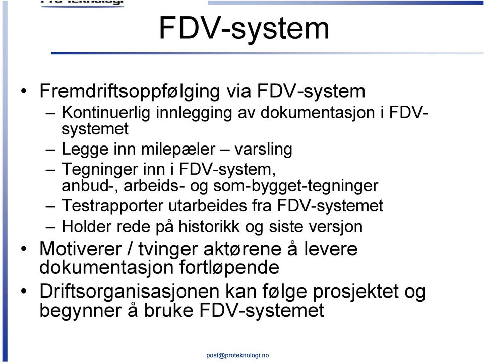 Testrapporter utarbeides fra FDV-systemet Holder rede på historikk og siste versjon Motiverer / tvinger