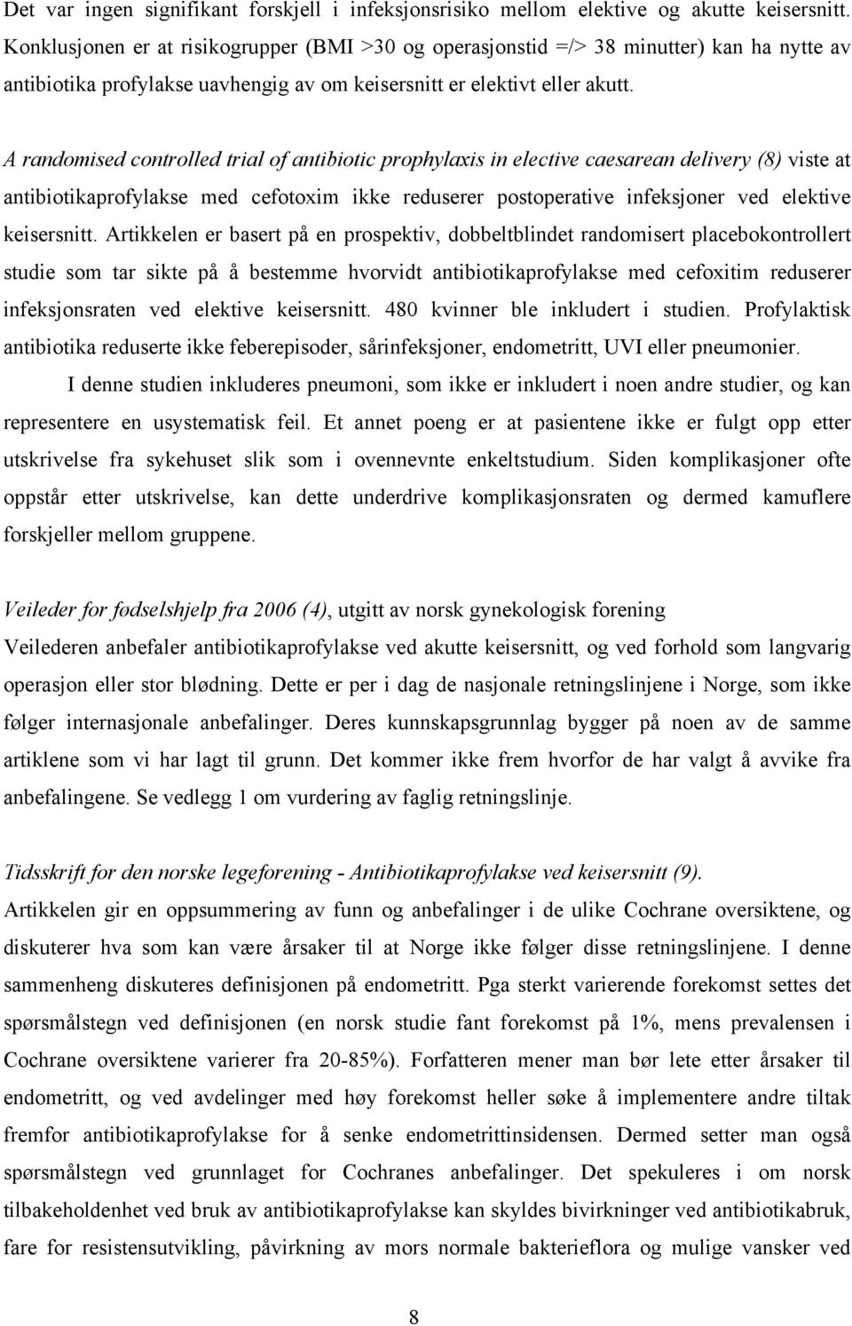 A randomised controlled trial of antibiotic prophylaxis in elective caesarean delivery (8) viste at antibiotikaprofylakse med cefotoxim ikke reduserer postoperative infeksjoner ved elektive