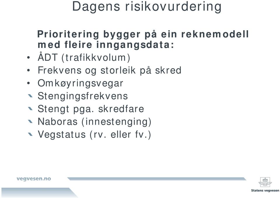 Frekvens og storleik på skred Omkøyringsvegar