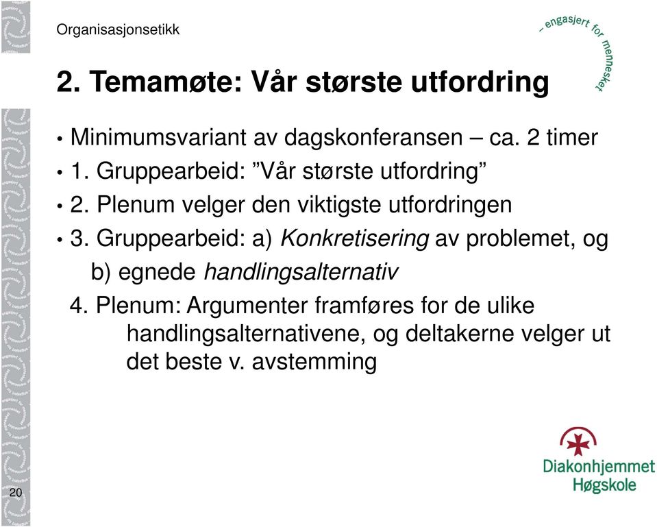 Gruppearbeid: a) Konkretisering av problemet, og b) egnede handlingsalternativ 4.