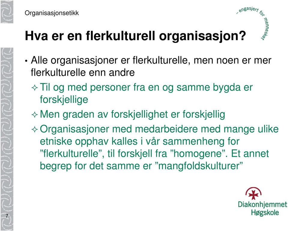 fra en og samme bygda er forskjellige Men graden av forskjellighet er forskjellig Organisasjoner med