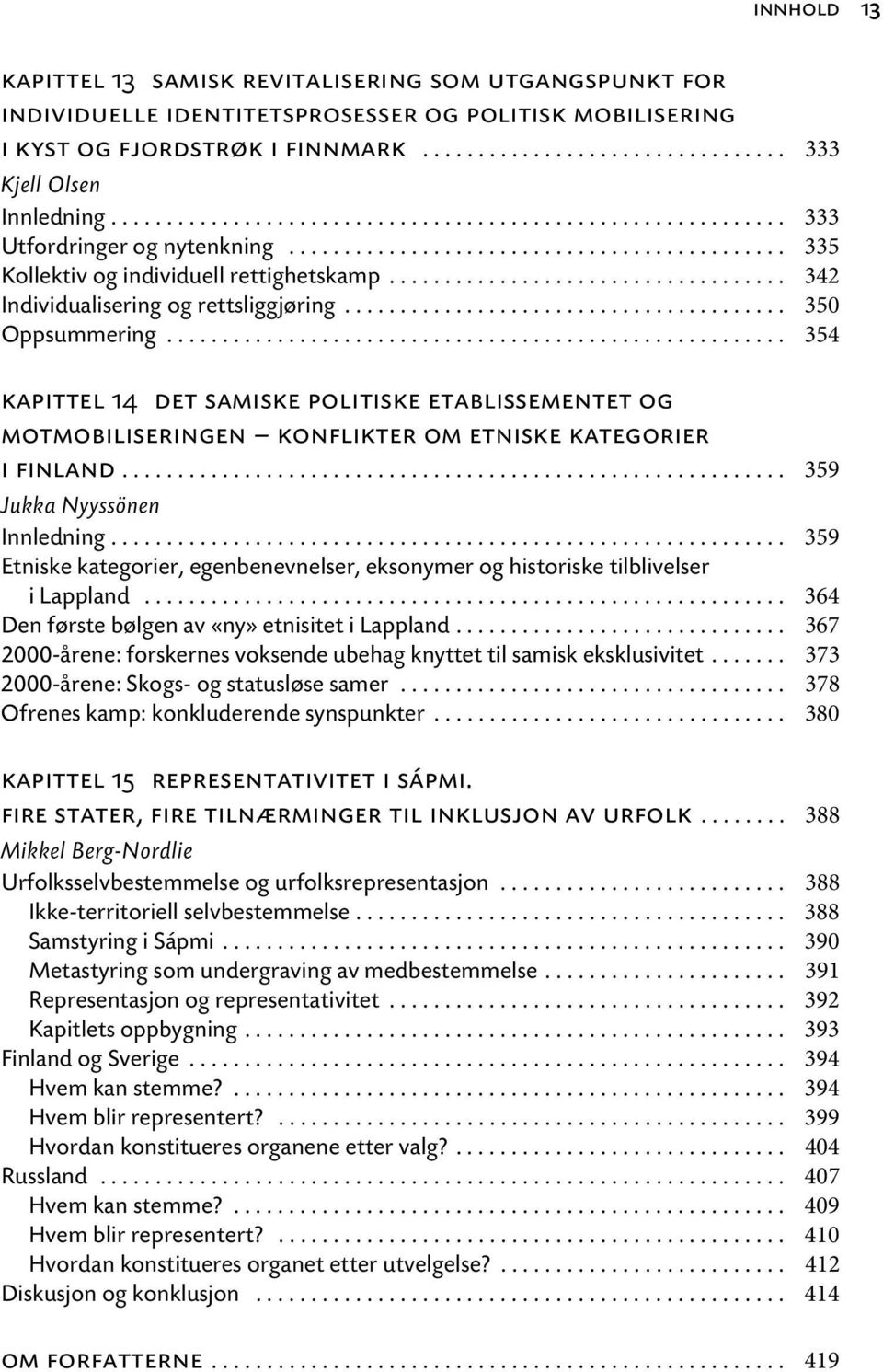 ................................... 342 Individualisering og rettsliggjøring........................................ 350 Oppsummering.