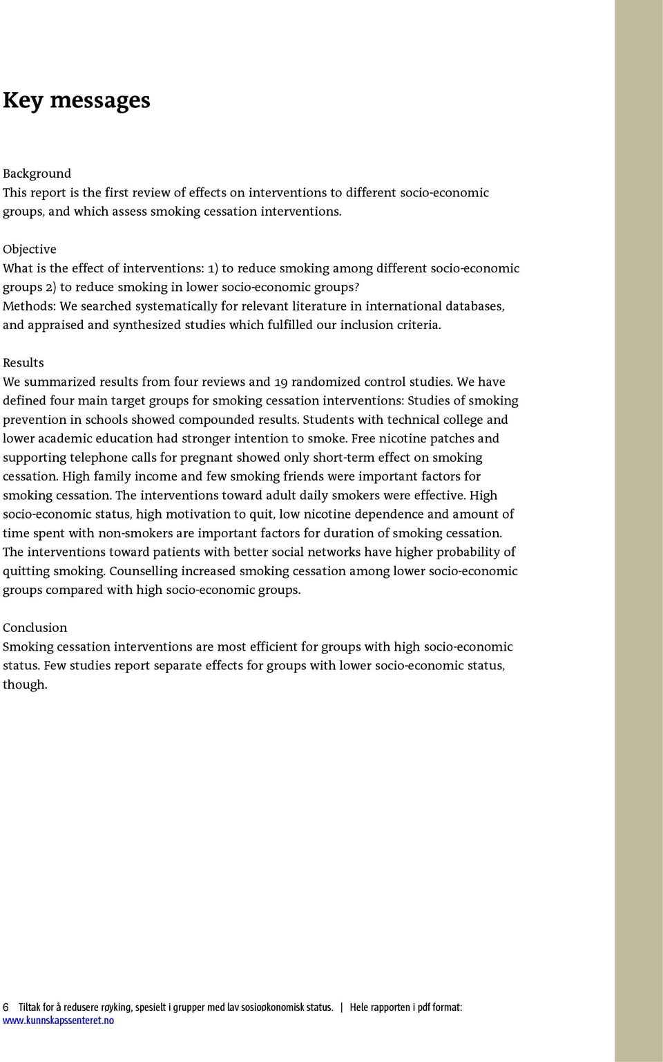 Methods: We searched systematically for relevant literature in international databases, and appraised and synthesized studies which fulfilled our inclusion criteria.