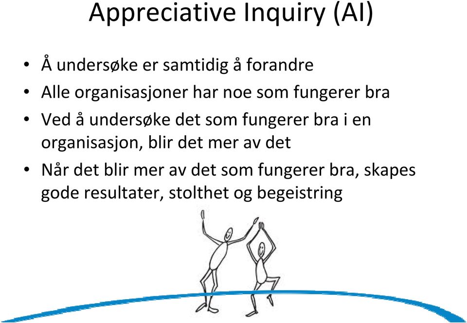 fungerer bra i en organisasjon, blir det mer av det Når det blir