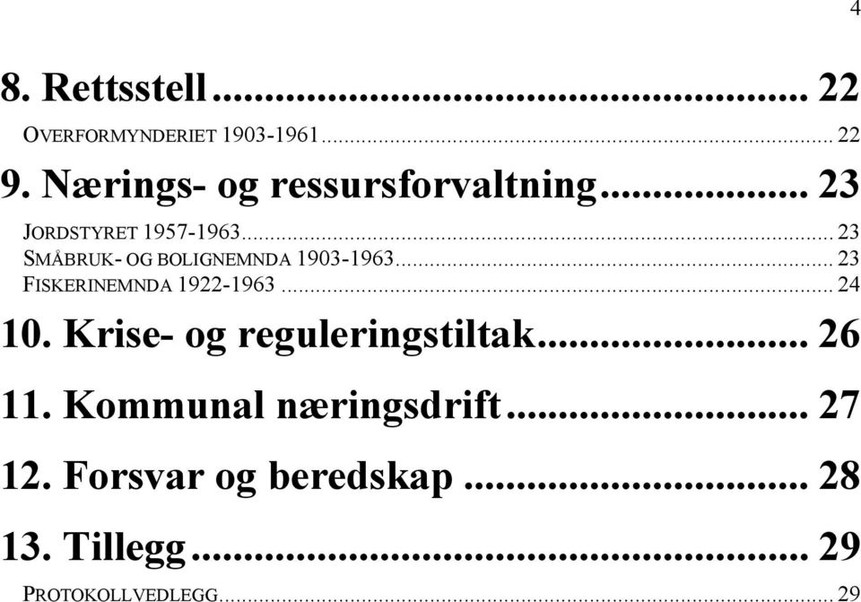 .. 23 SMÅBRUK- OG BOLIGNEMNDA 1903-1963... 23 FISKERINEMNDA 1922-1963... 24 10.