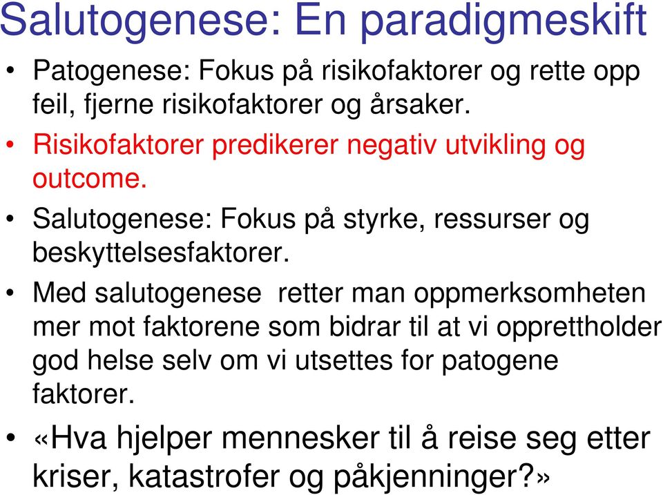 Salutogenese: Fokus på styrke, ressurser og beskyttelsesfaktorer.