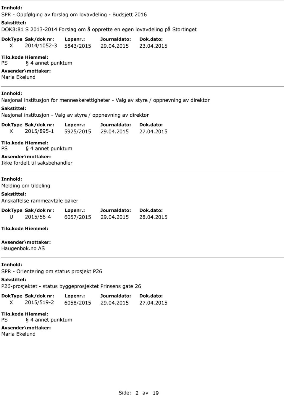 2015 Nasjonal institusjon for menneskerettigheter - Valg av styre / oppnevning av direktør Nasjonal institusjon - Valg av styre / oppnevning av direktør PS 2015/895-1