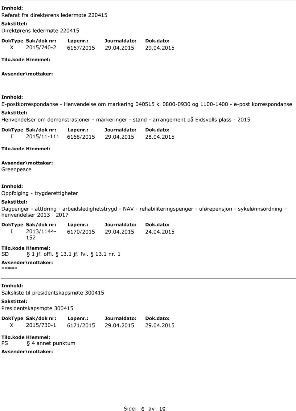 Oppfølging - trygderettigheter Dagpenger - attføring - arbeidsledighetstrygd - NAV - rehabiliteringspenger - uførepensjon - sykelønnsordning henvendelser 2013-2017