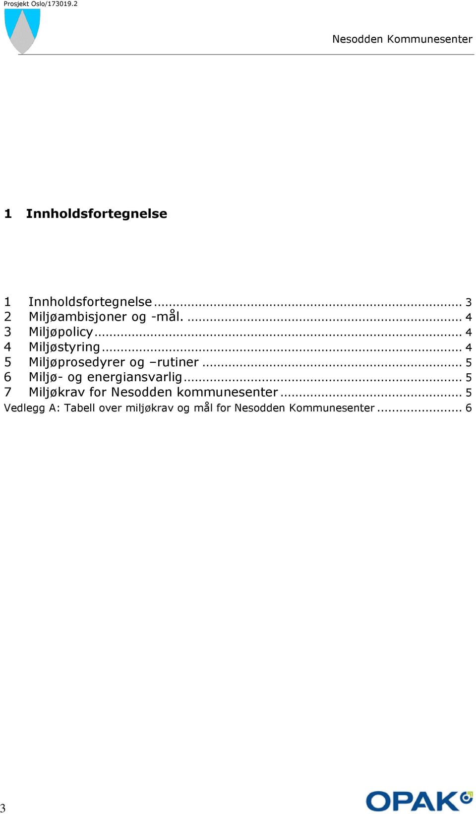 .. 4 5 Miljøprosedyrer og rutiner... 5 6 Miljø- og energiansvarlig.