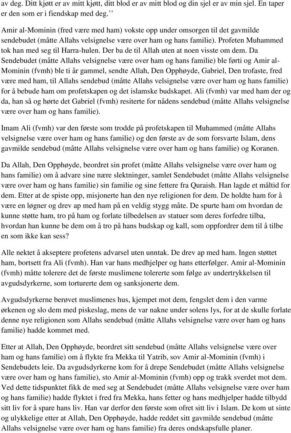 Der ba de til Allah uten at noen visste om dem.