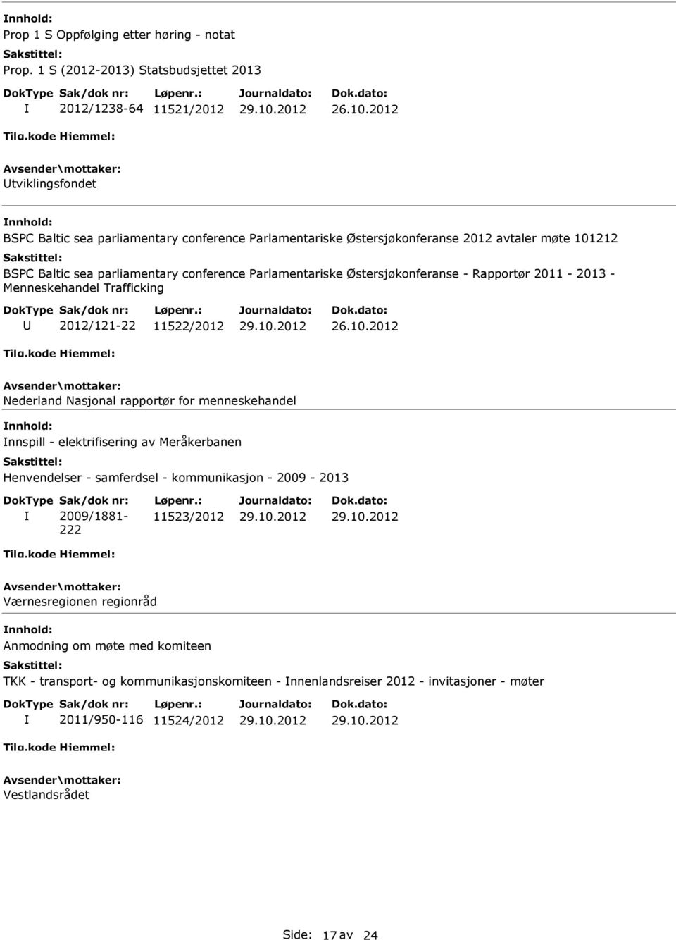 Nasjonal rapportør for menneskehandel nnspill - elektrifisering av Meråkerbanen Henvendelser - samferdsel - kommunikasjon - 2009-2013 2009/1881-222 11523/2012 Værnesregionen