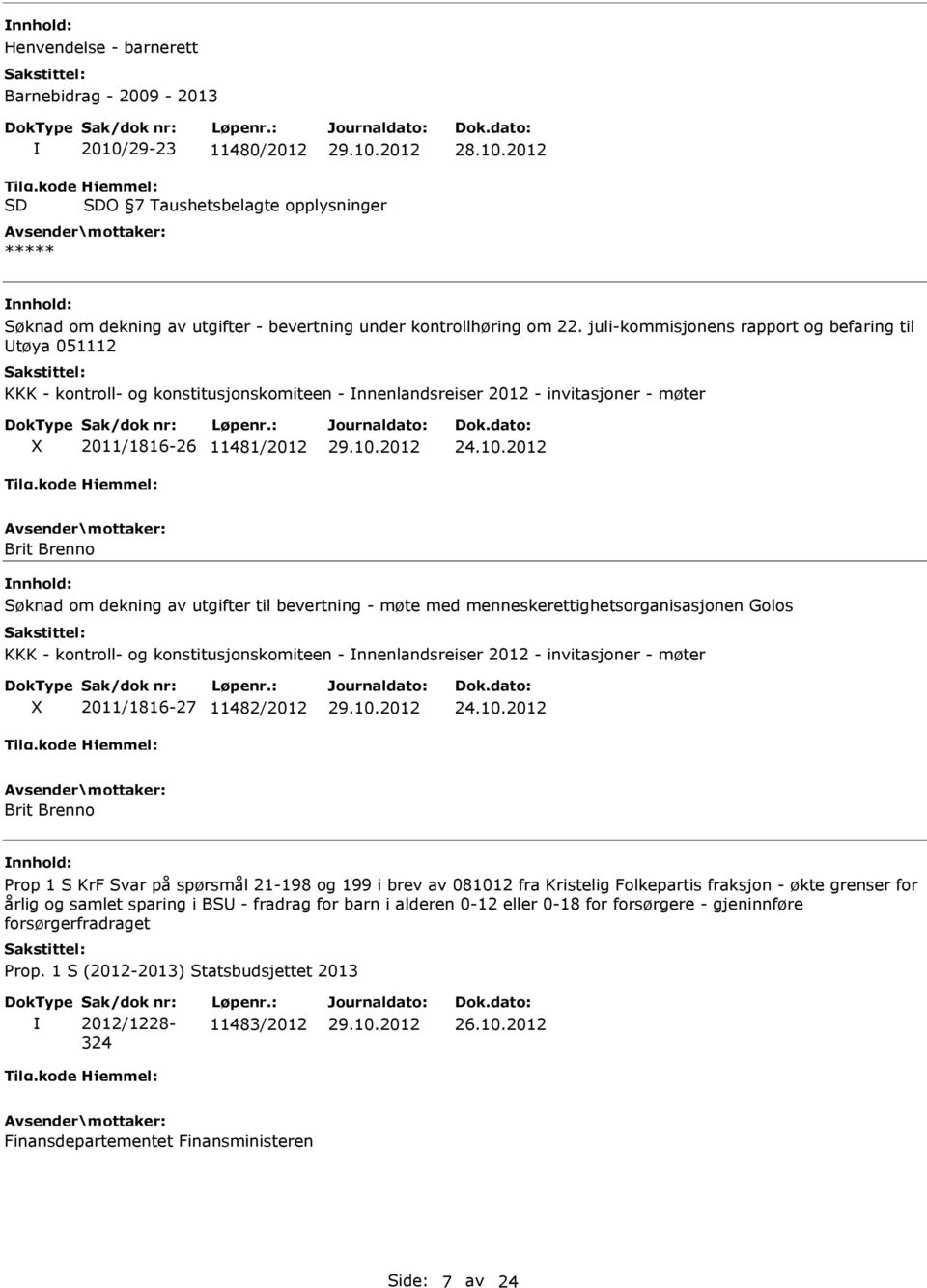 juli-kommisjonens rapport og befaring til tøya 051112 KKK - kontroll- og konstitusjonskomiteen - nnenlandsreiser 2012 - invitasjoner - møter X 2011/1816-26 11481/2012 24.10.