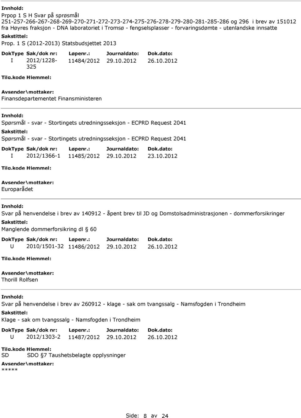 utredningsseksjon - ECPRD Request 2041 2012/1366-1 11485/2012 Europarådet Svar på henvendelse i brev av 140912 - åpent brev til JD og Domstolsadministrasjonen - dommerforsikringer Manglende