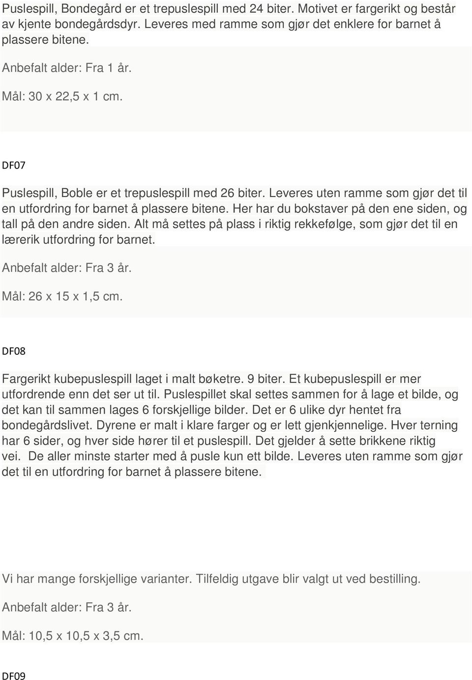 Her har du bokstaver på den ene siden, og tall på den andre siden. Alt må settes på plass i riktig rekkefølge, som gjør det til en lærerik utfordring for barnet. Mål: 26 x 15 x 1,5 cm.