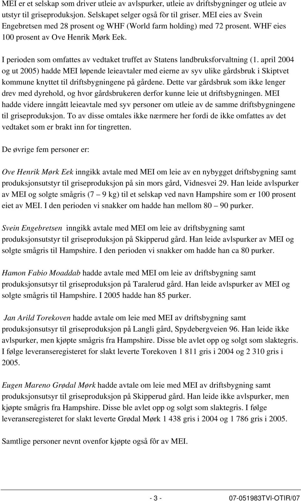 I perioden som omfattes av vedtaket truffet av Statens landbruksforvaltning (1.