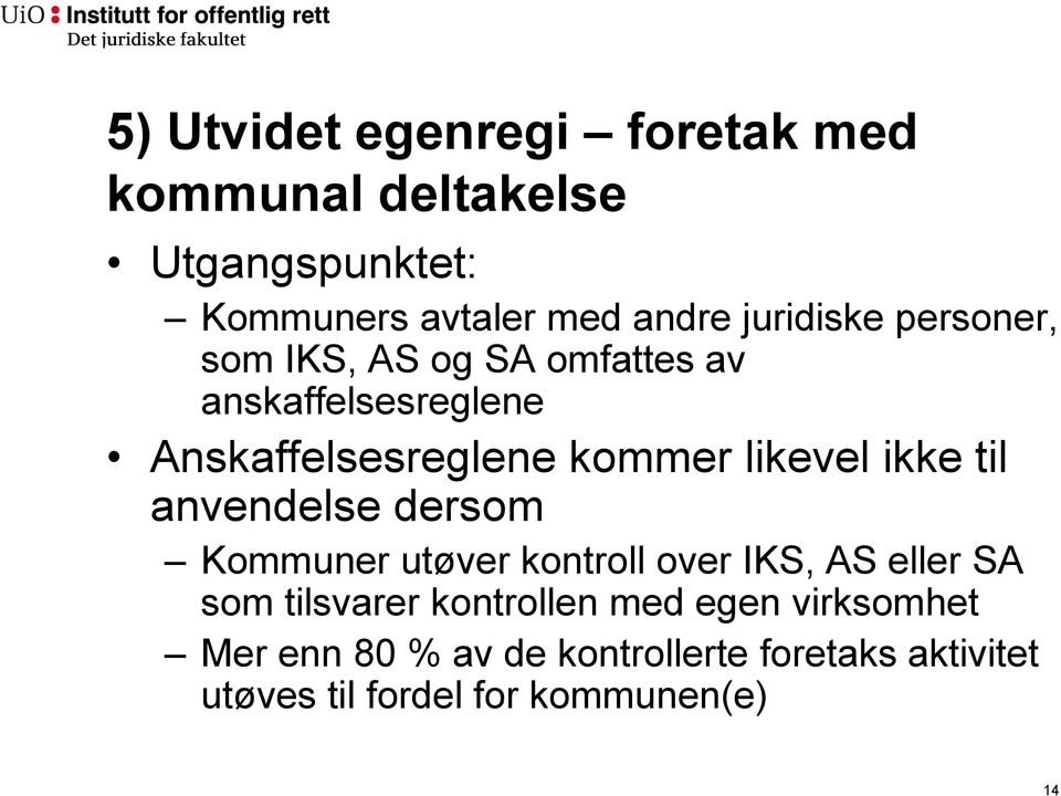 likevel ikke til anvendelse dersom Kommuner utøver kontroll over IKS, AS eller SA som tilsvarer