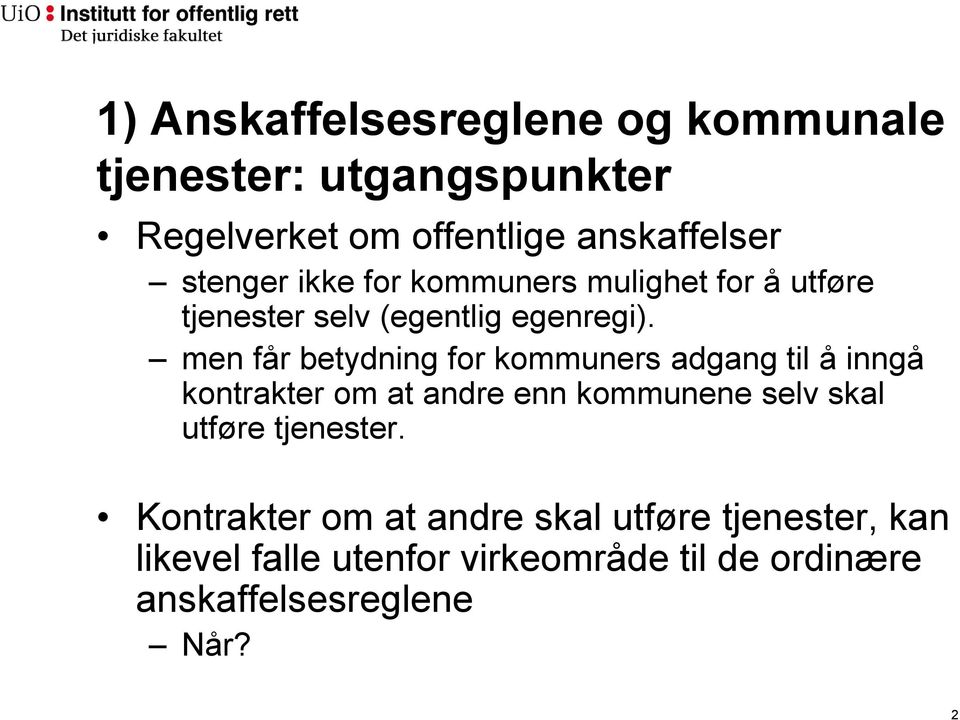 men får betydning for kommuners adgang til å inngå kontrakter om at andre enn kommunene selv skal utføre