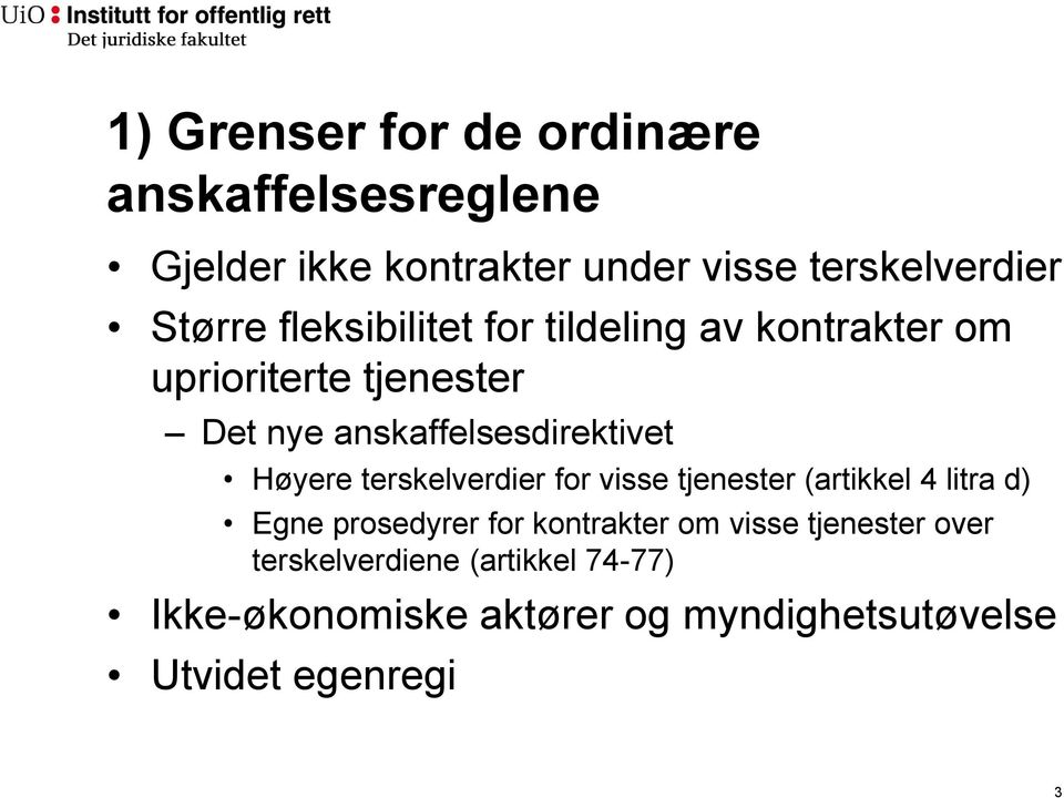 Høyere terskelverdier for visse tjenester (artikkel 4 litra d) Egne prosedyrer for kontrakter om visse