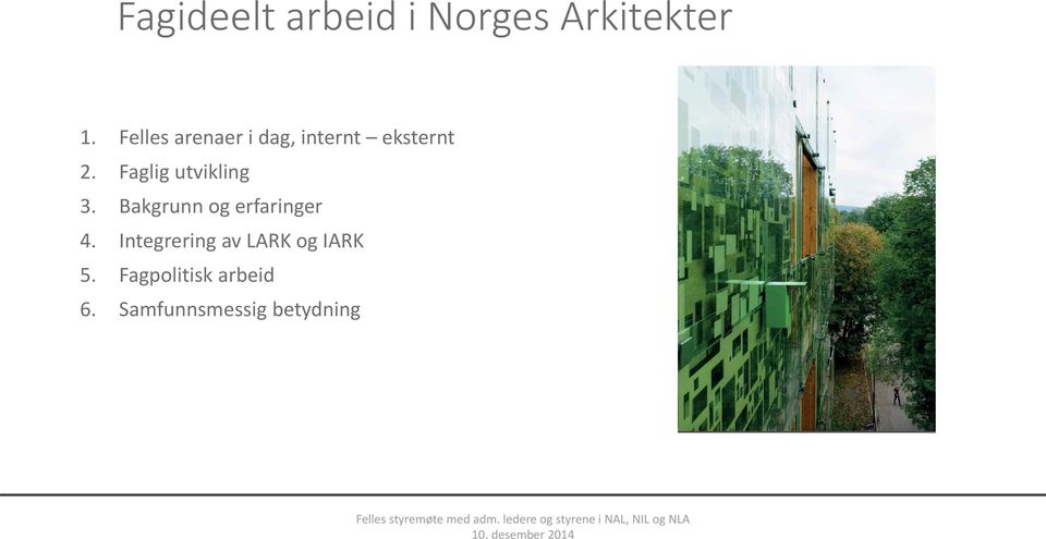 Faglig utvikling 3. Bakgrunn og erfaringer 4.