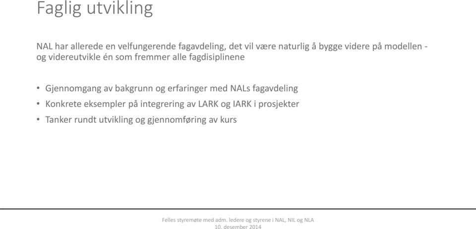 fagdisiplinene Gjennomgang av bakgrunn og erfaringer med NALs fagavdeling Konkrete