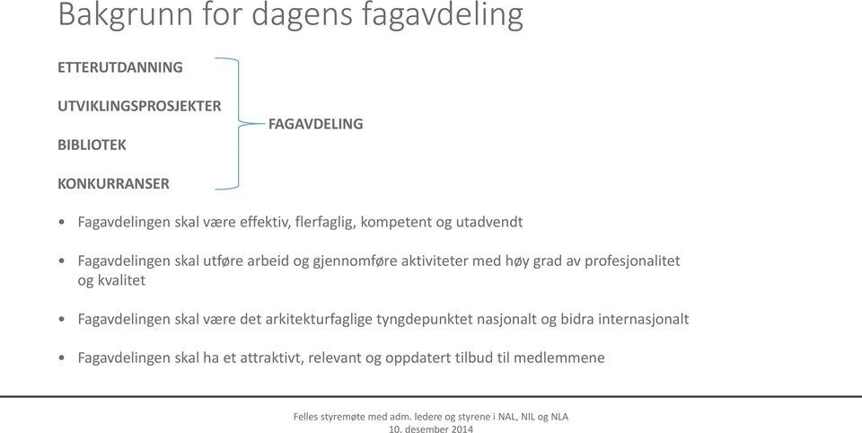 gjennomføre aktiviteter med høy grad av profesjonalitet og kvalitet Fagavdelingen skal være det