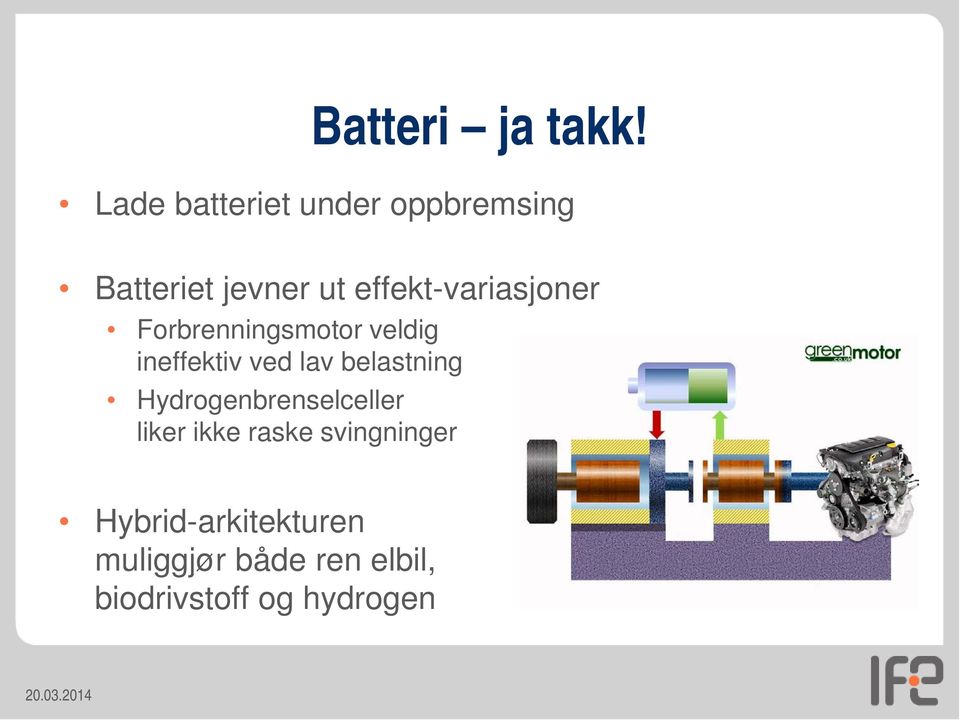 effekt-variasjoner Forbrenningsmotor veldig ineffektiv ved lav