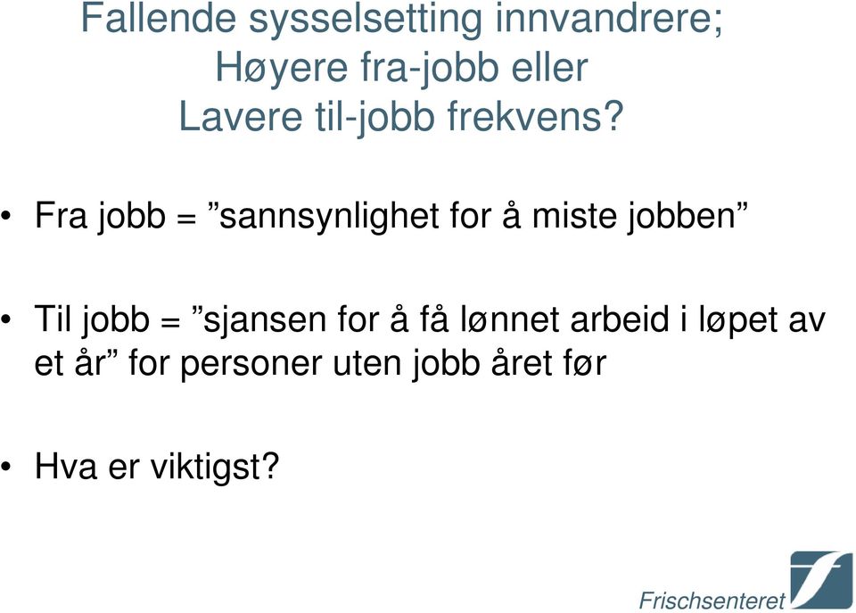 Fra jobb = sannsynlighet for å miste jobben Til jobb =