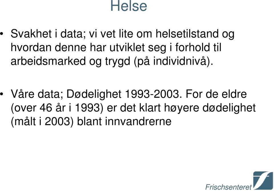 individnivå). Våre data; Dødelighet 1993-2003.