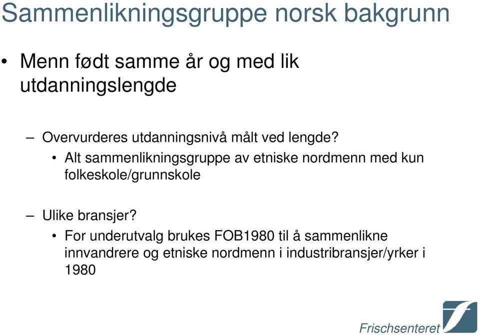 Alt sammenlikningsgruppe av etniske nordmenn med kun folkeskole/grunnskole Ulike