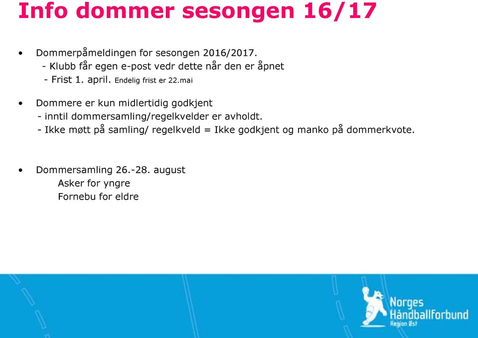 mai Dommere er kun midlertidig godkjent - inntil dommersamling/regelkvelder er avholdt.