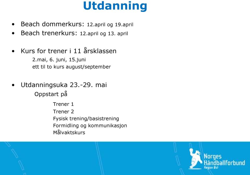 juni ett til to kurs august/september Utdanningsuka 23.-29.