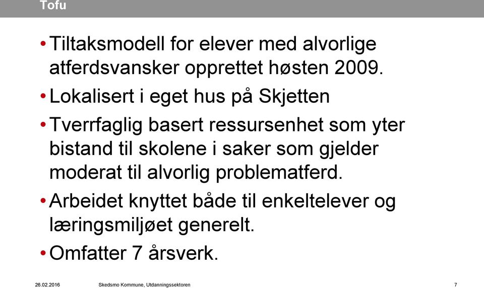 skolene i saker som gjelder moderat til alvorlig problematferd.