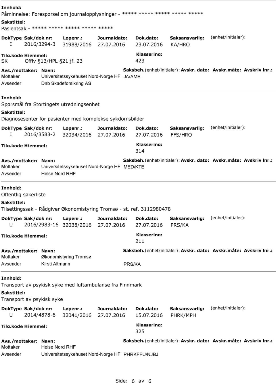 : Mottaker niversitetssykehuset Nord-Norge HF JA/AME Dnb Skadeforsikring AS nnhold: Spørsmål fra Stortingets utredningsenhet Diagnosesenter for pasienter med komplekse sykdomsbilder 2016/3583-2