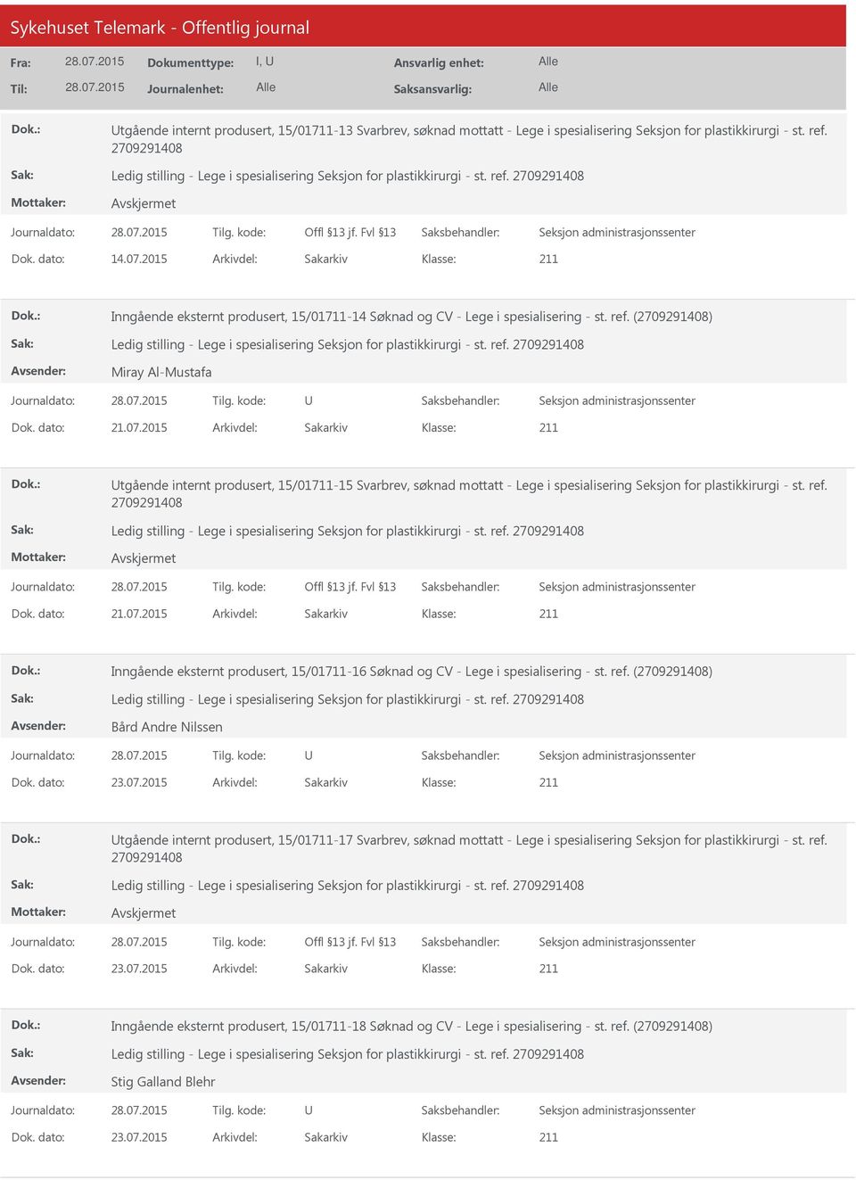 2015 Arkivdel: Sakarkiv tgående internt produsert, 15/01711-15 Svarbrev, søknad mottatt - Lege i spesialisering Seksjon for plastikkirurgi - st. ref. Dok. dato: 21.07.