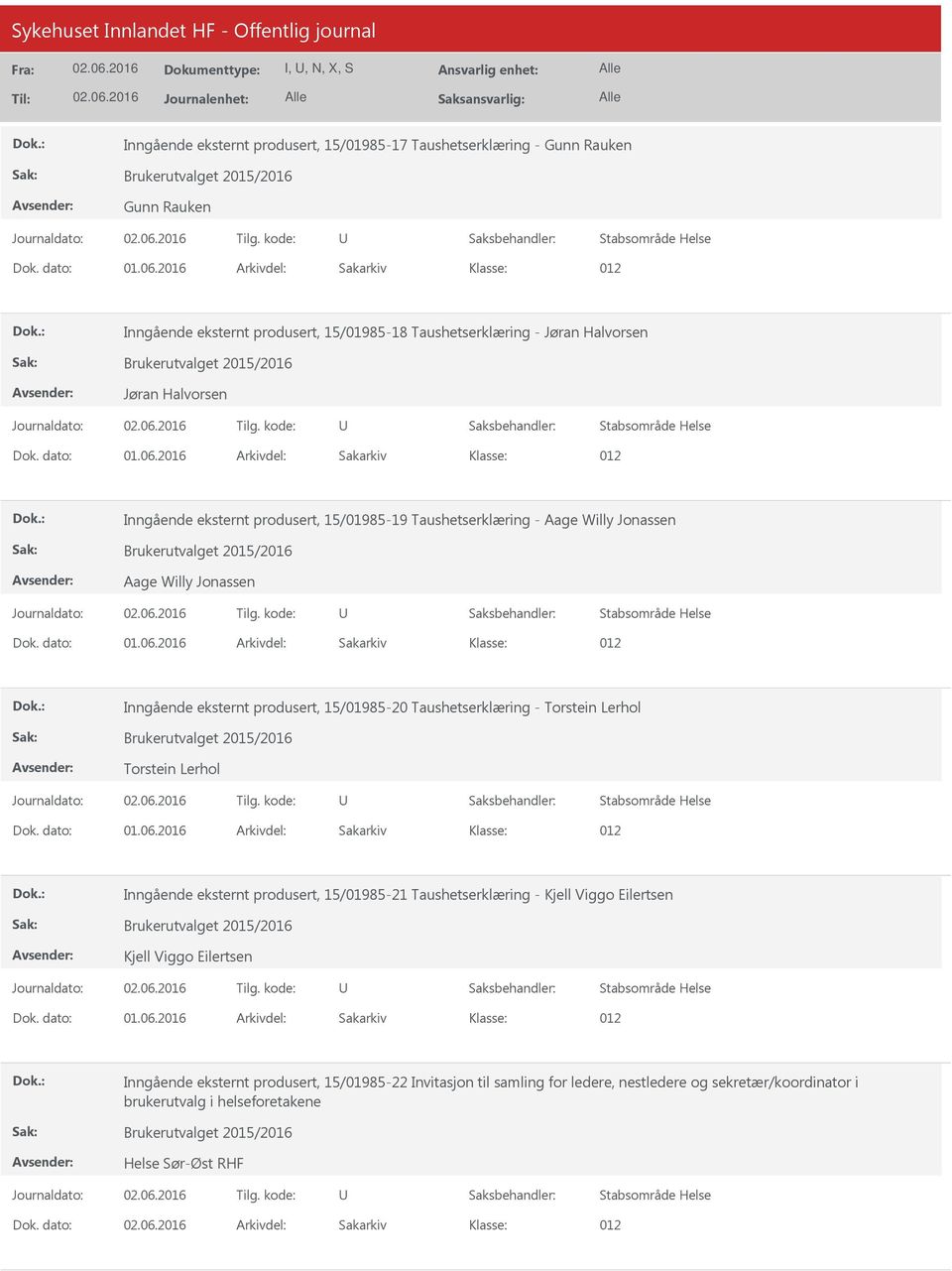 2015/2016 Aage Willy Jonassen Stabsområde Helse 012 Inngående eksternt produsert, 15/01985-20 Taushetserklæring - Torstein Lerhol Brukerutvalget 2015/2016 Torstein Lerhol Stabsområde Helse 012