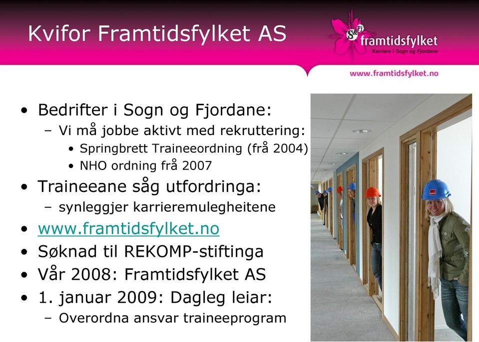 utfordringa: synleggjer karrieremulegheitene www.framtidsfylket.